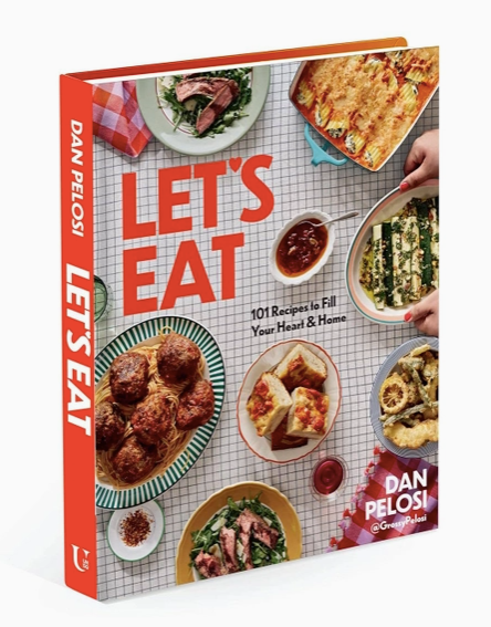 Dan Pelosi - Let's Eat: 101 Recipes To Fill Your Heart & Home